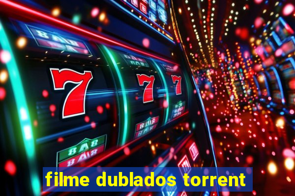 filme dublados torrent